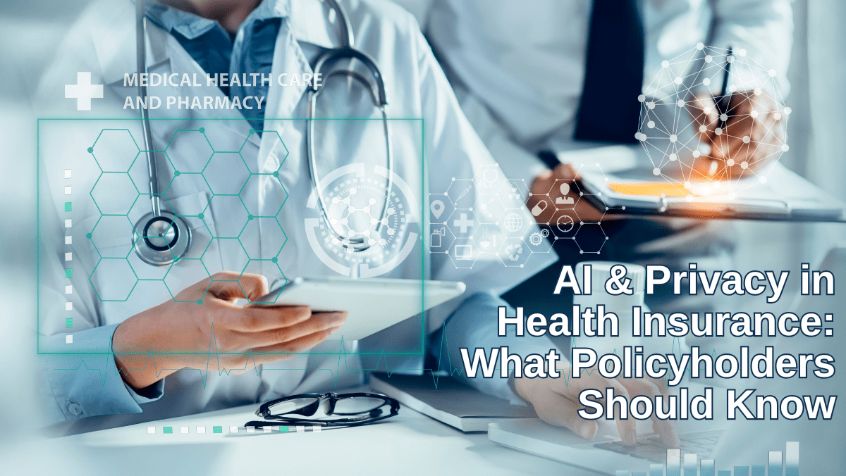 AI & Privacy in Health Insurance: What Policyholders Should Know